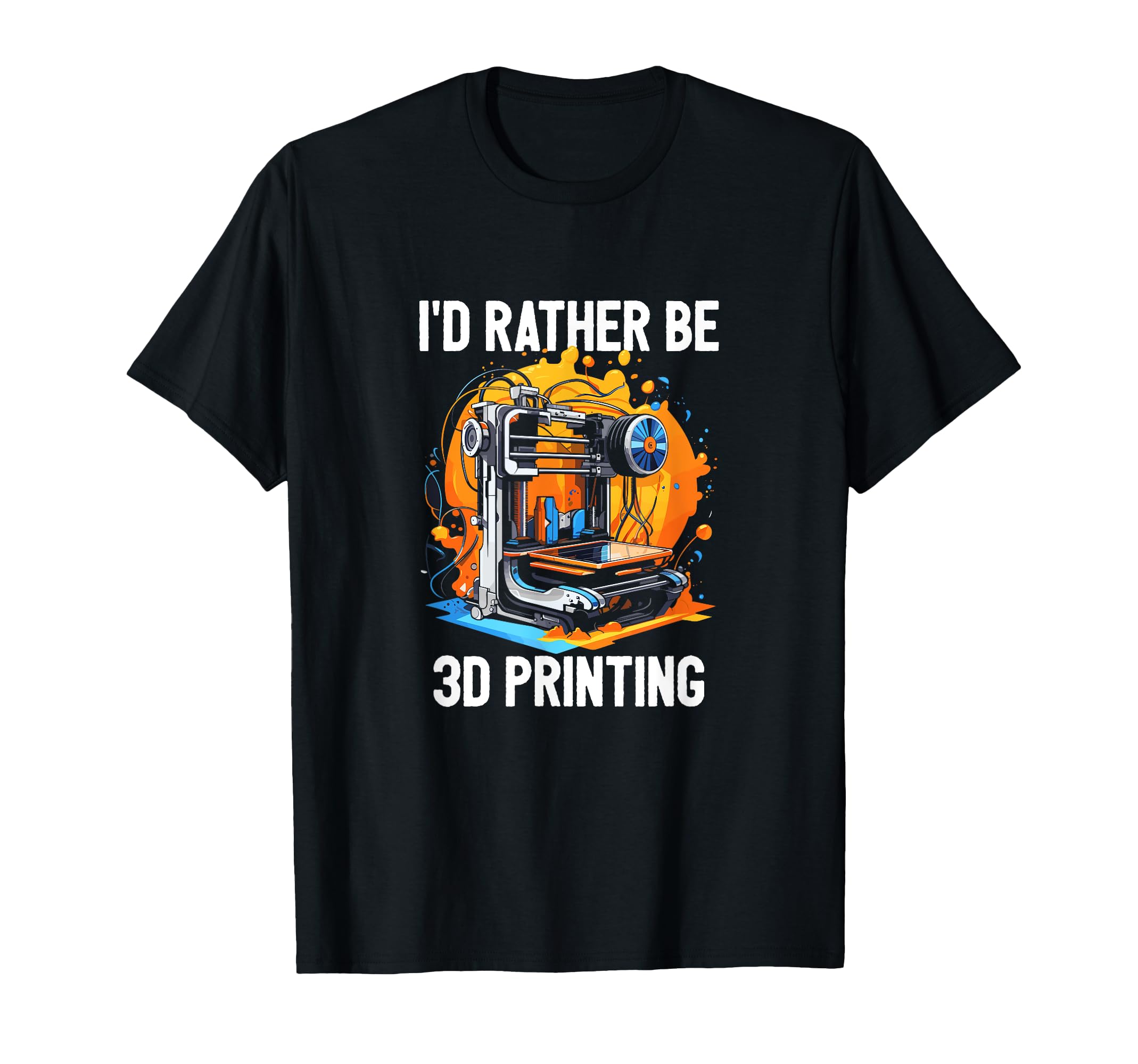I'd Rather Be 3D Printing 3D Printer CNC Machinist Print T-Shirt