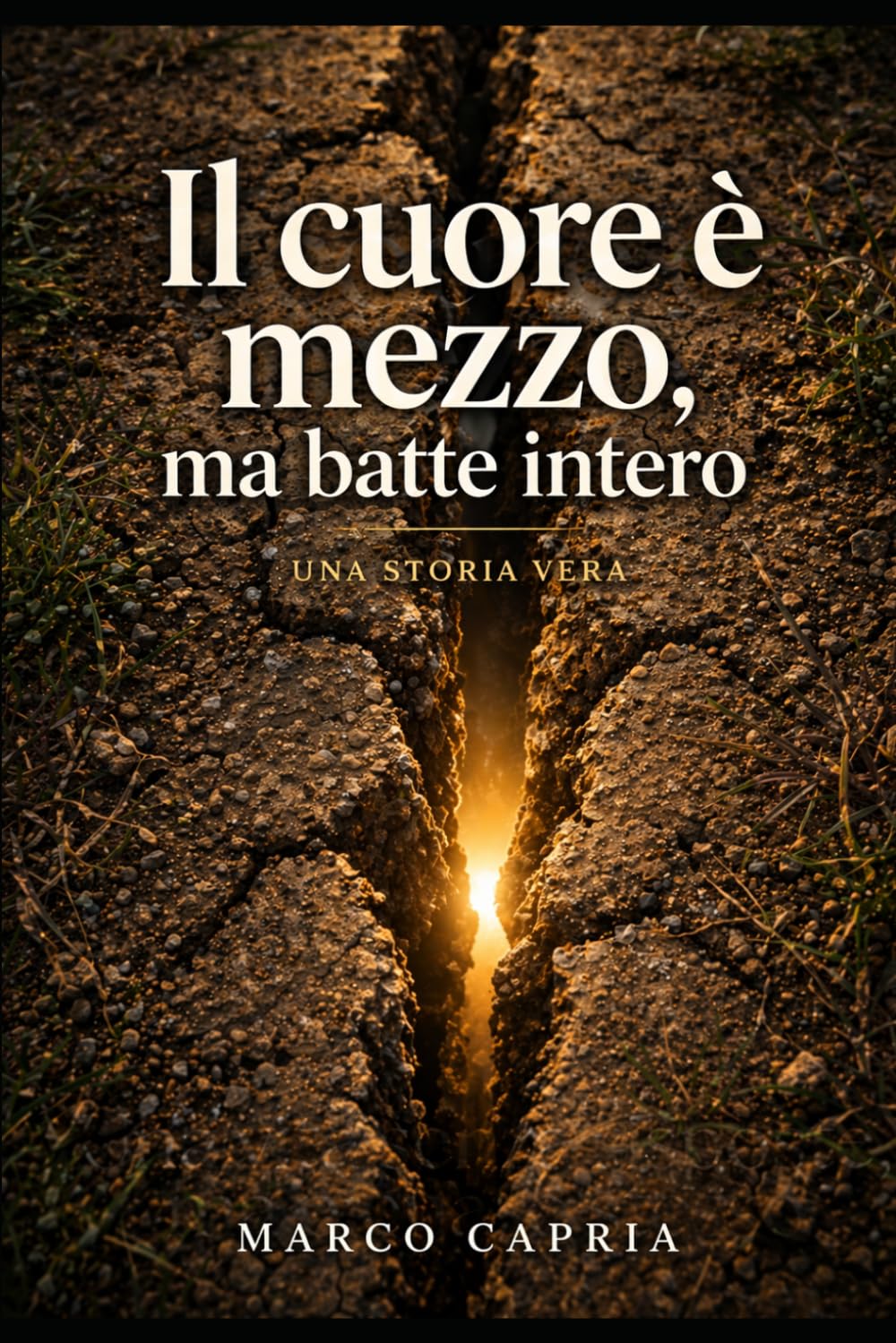 Il cuore è mezzo ma batte intero: Una storia vera