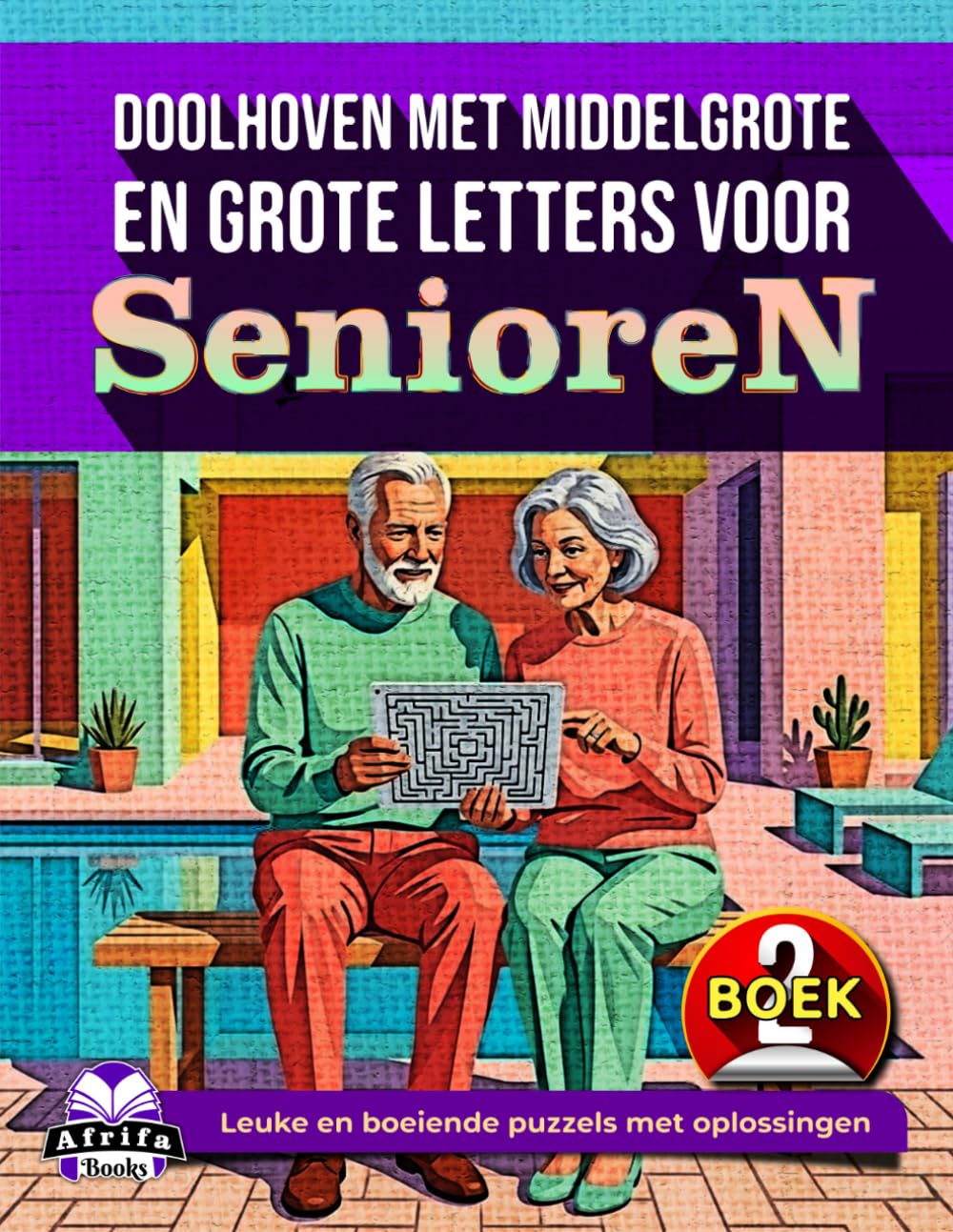 Doolhoven met middelgrote en grote letters voor senioren: ontspannende hersenspellen en puzzelactiviteiten voor ouderen (Boek 2): Leuke en boeiende puzzels met oplossingen