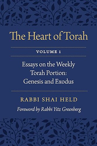 The Heart of Torah, Volume 1: Essays on the Weekly Torah Portion: Genesis and Exodus (Volume 1)