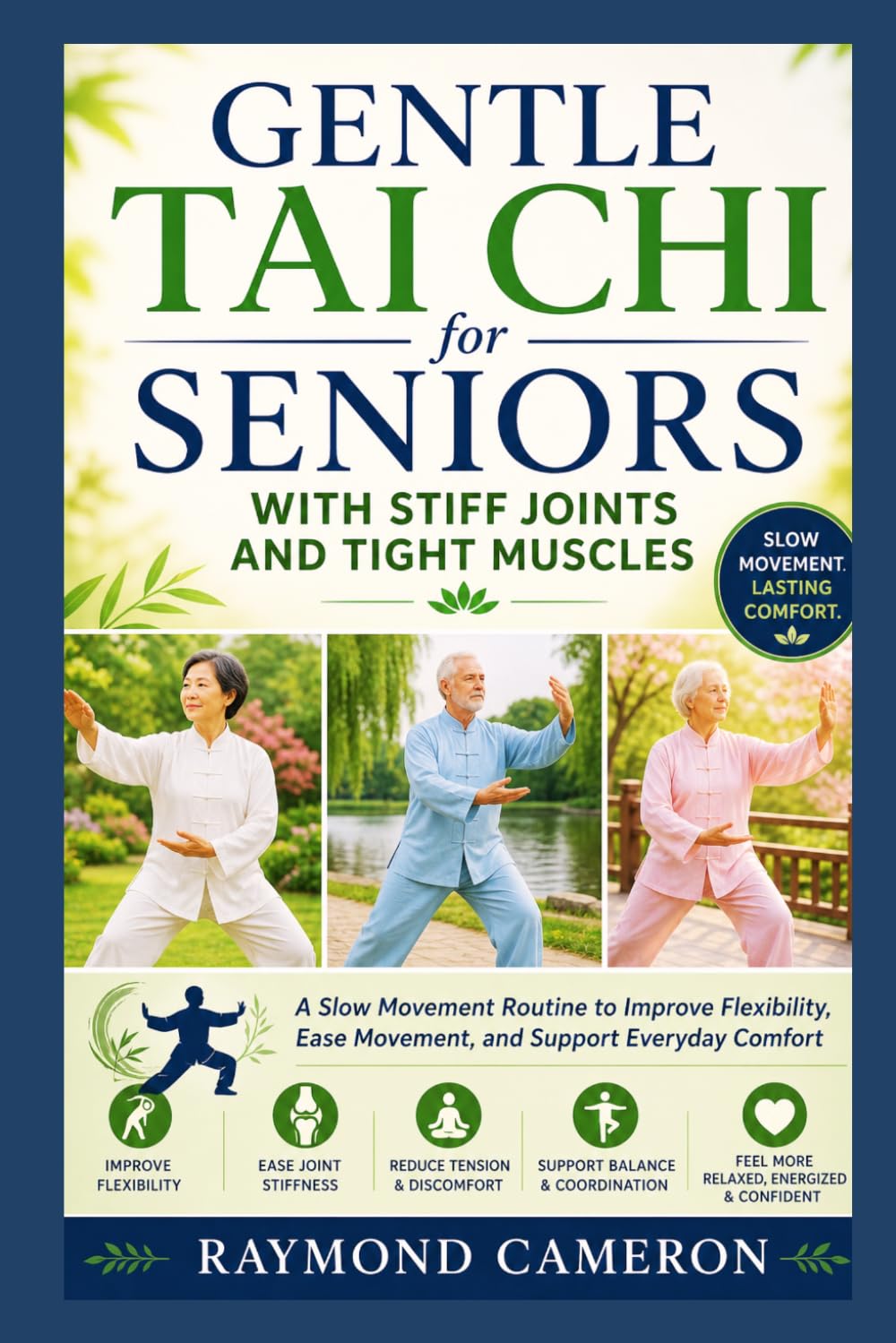 Gentle Tai Chi for Seniors with Stiff Joints and Tight Muscles: A Slow Movement Routine to Improve Flexibility, Ease Movement, and Support Everyday Comfort