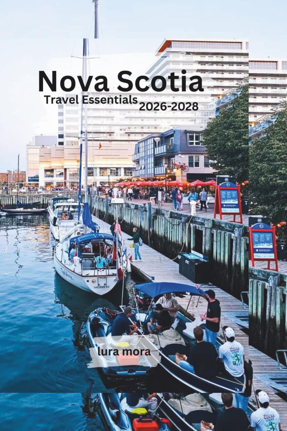 Nova Scotia Travel Essentials 2026–2028: Road Trips, Coastal Towns, Hidden Gems, Itineraries, Budget Tips & Local Travel Guide