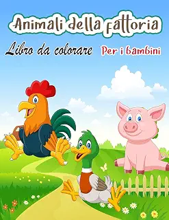 Animali della fattoria libro da colorare per i bambini: Un libro da colorare di animali della fattoria carino per i bambini (Libri da colorare per bambini)