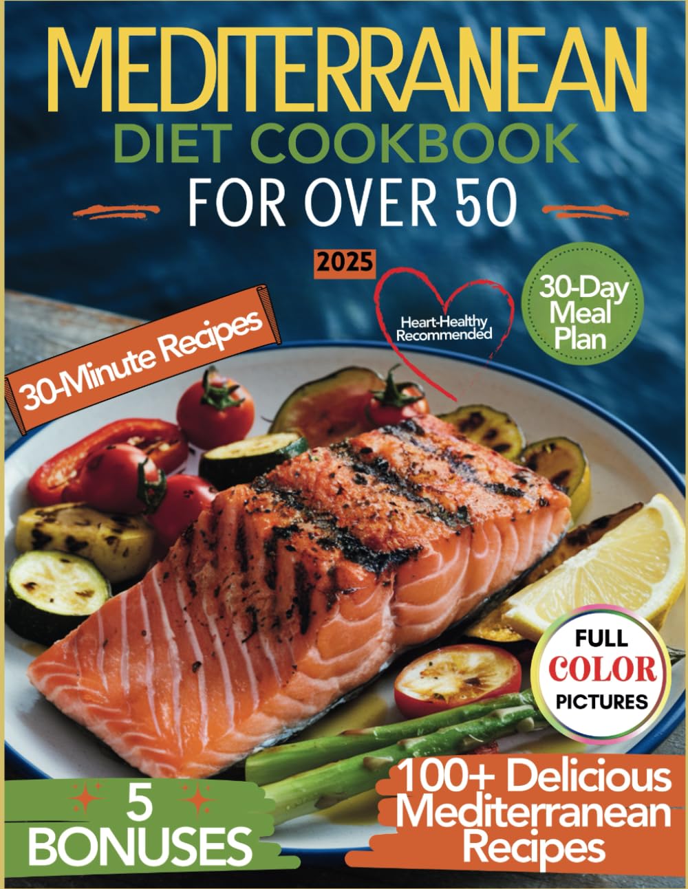 The Mediterranean Diet Cookbook for Over 50: Quick & Healthy 30-Minute Meals to Support Heart Health, Lower Cholesterol, and Boost Vitality