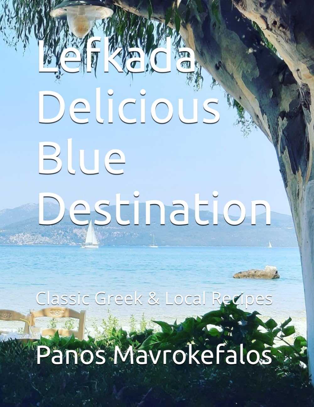 Lefkada Delicious Blue Destination: Classic Greek & Local Recipes
