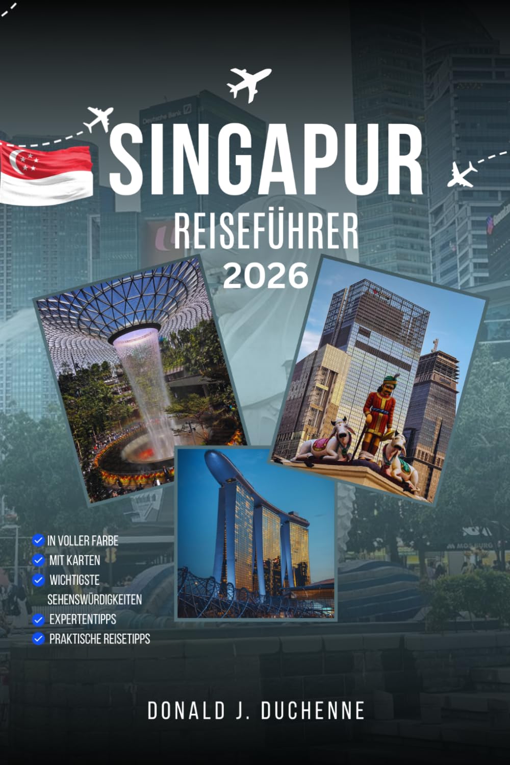 SINGAPUR REISEFÜHRER 2026: Entdecken Sie die bekanntesten Wahrzeichen, versteckten Juwelen und kulturellen Wunder der Löwenstadt