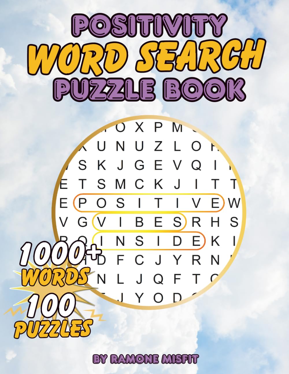 1000+ Words & 100 Puzzles Positivity Word Search Puzzle Book: For Adults, Seniors, and Teens