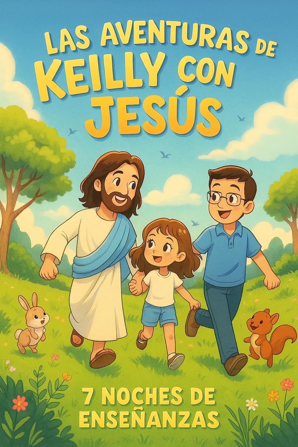 Las Aventuras De Keilly Con Jesus: 7 Días De Enseñanzas (Spanish Edition)