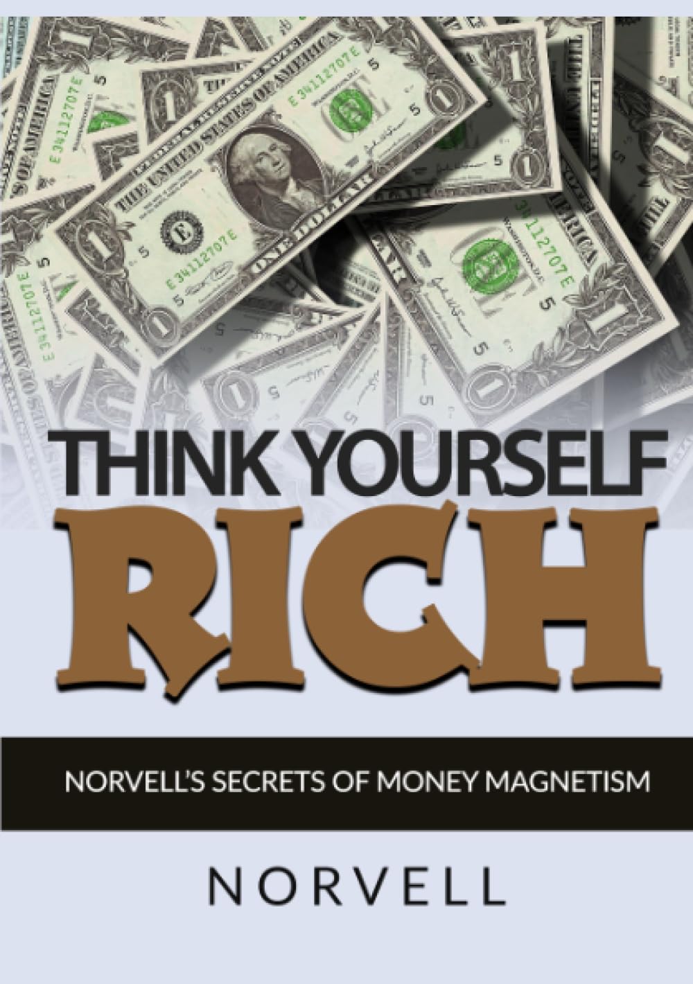 Think Yourself Rich: Norvell’s Secrets of Money Magnetism
