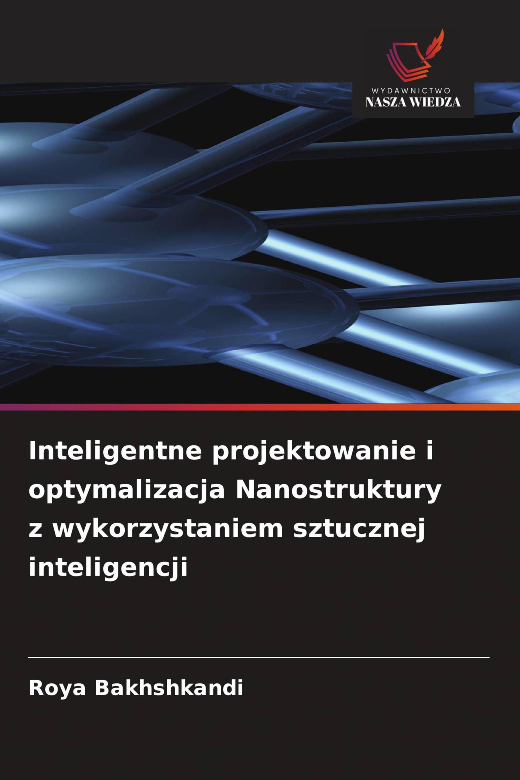Inteligentne projektowanie i optymalizacja Nanostruktury z wykorzystaniem sztucznej inteligencji