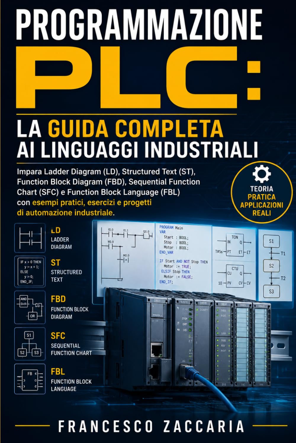Programmazione PLC = La guida completa ai linguaggi di programmazione .: impara Ladder Diagram (LD) , Structured text (TS) , Function Block Diagram ... (FBL), con esempi pratici , esercizi .
