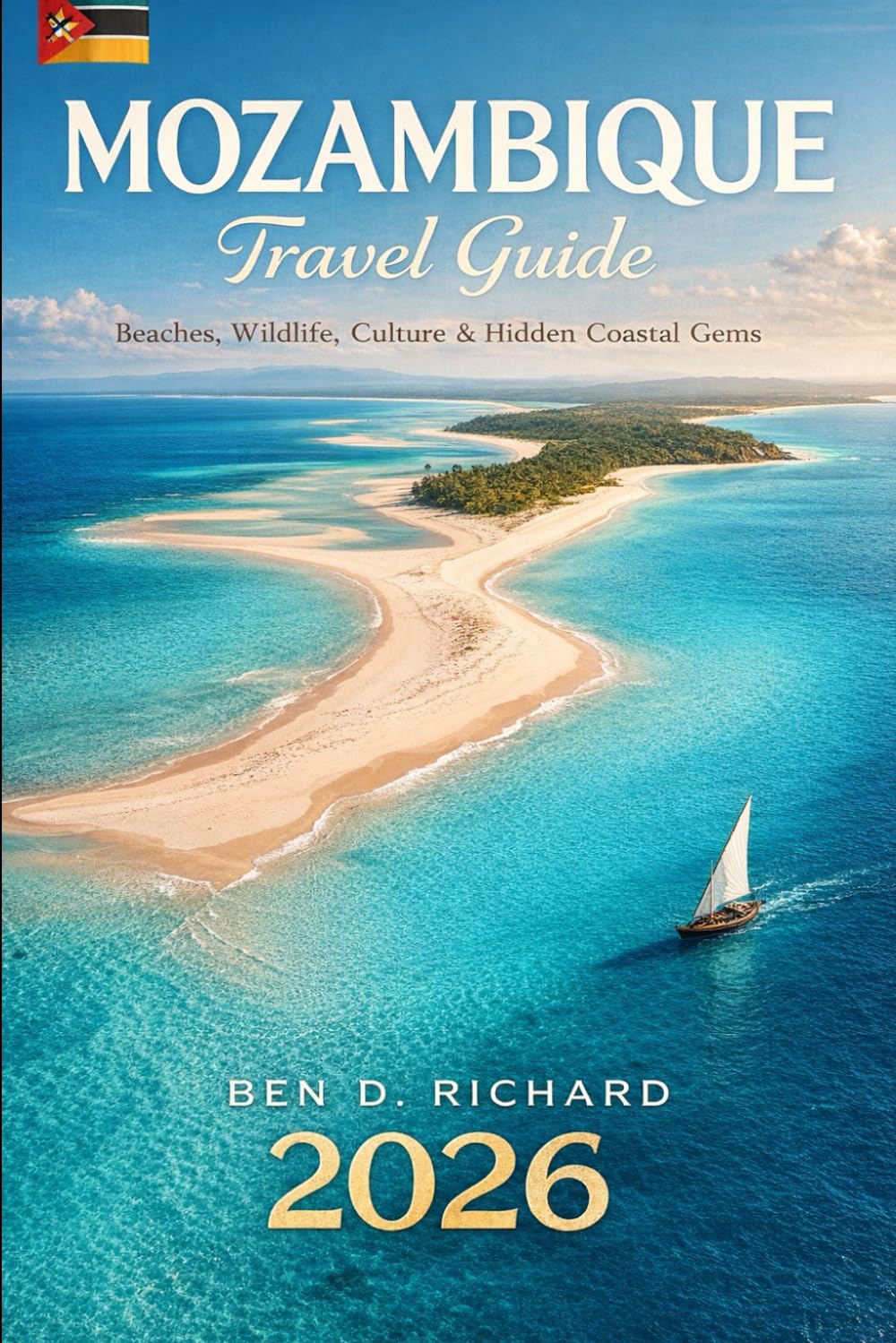 Mozambique Travel Guide 2026: Beaches, Safaris, Islands, Culture, and Authentic Local Experiences