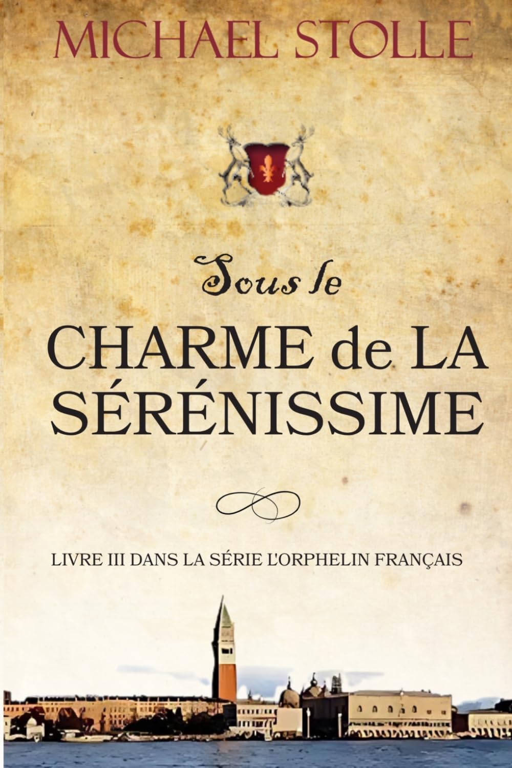 Sous le Charme de la Sérénissime: Livre III Dans la série L’Orphelin Français