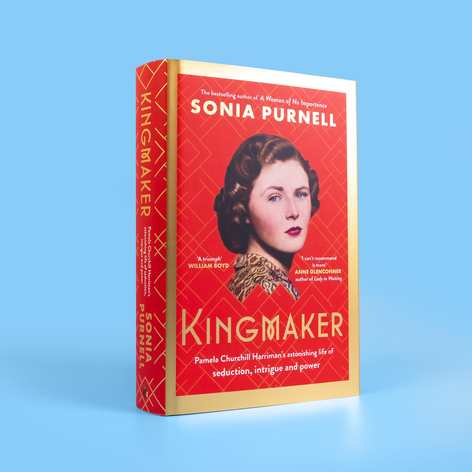 Kingmaker: Pamela Churchill Harriman's astonishing life of seduction, intrigue and power, from the bestselling author of A Woman of No Importance