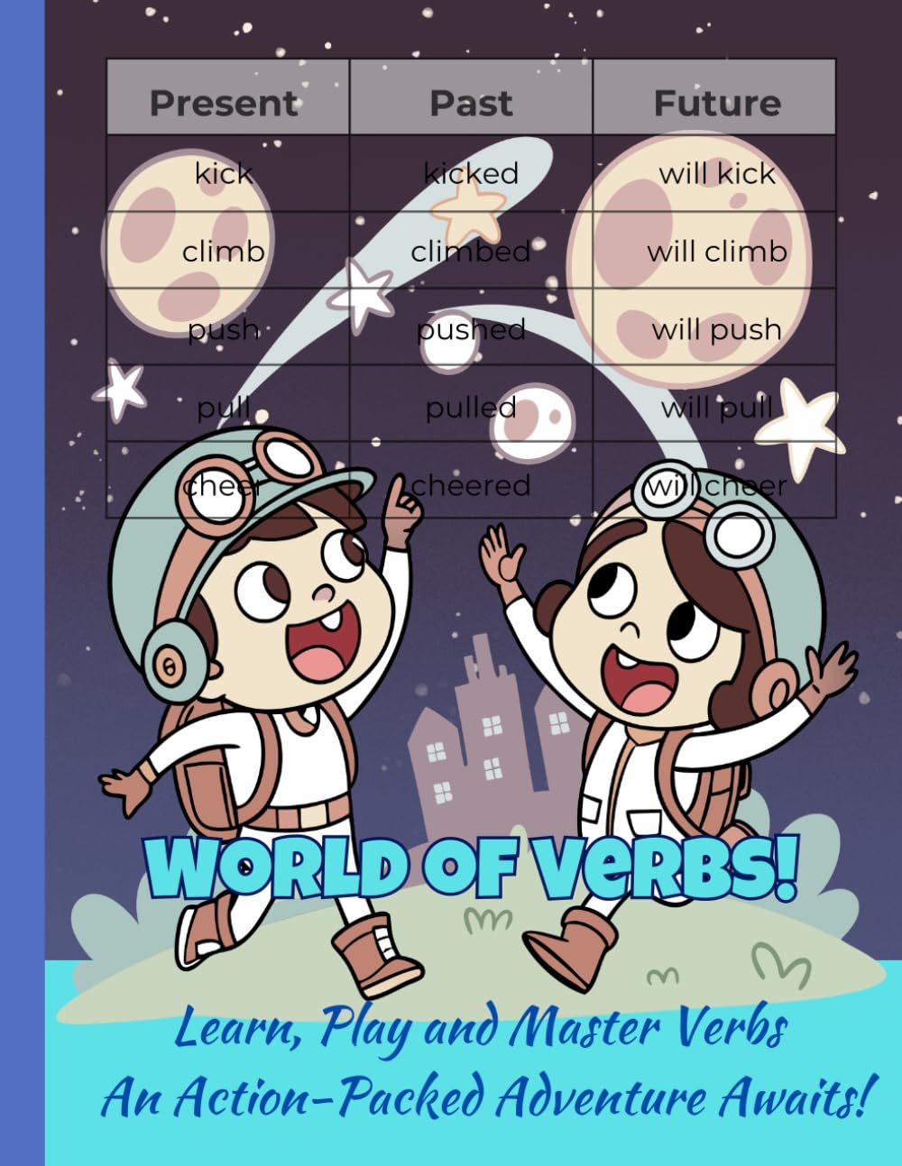 Welcome to the World of Verbs! Beginner English Grammar for Children: A Fun and Interactive Guide to Mastering Verbs! Grammar Workbook for kids ,present, past and future tenses for kids