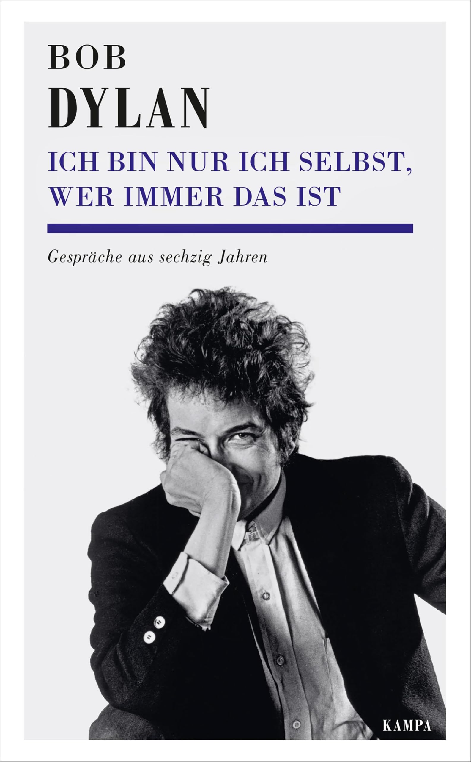 Ich bin nur ich selbst, wer immer das ist: Gespräche aus fünfzig Jahren