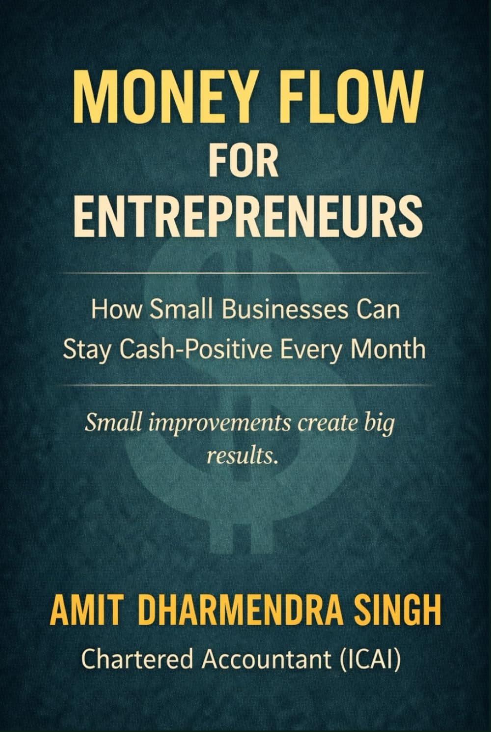 Money Flow for Entrepreneurs: How Small Businesses Can Stay Cash-Positive Every Month