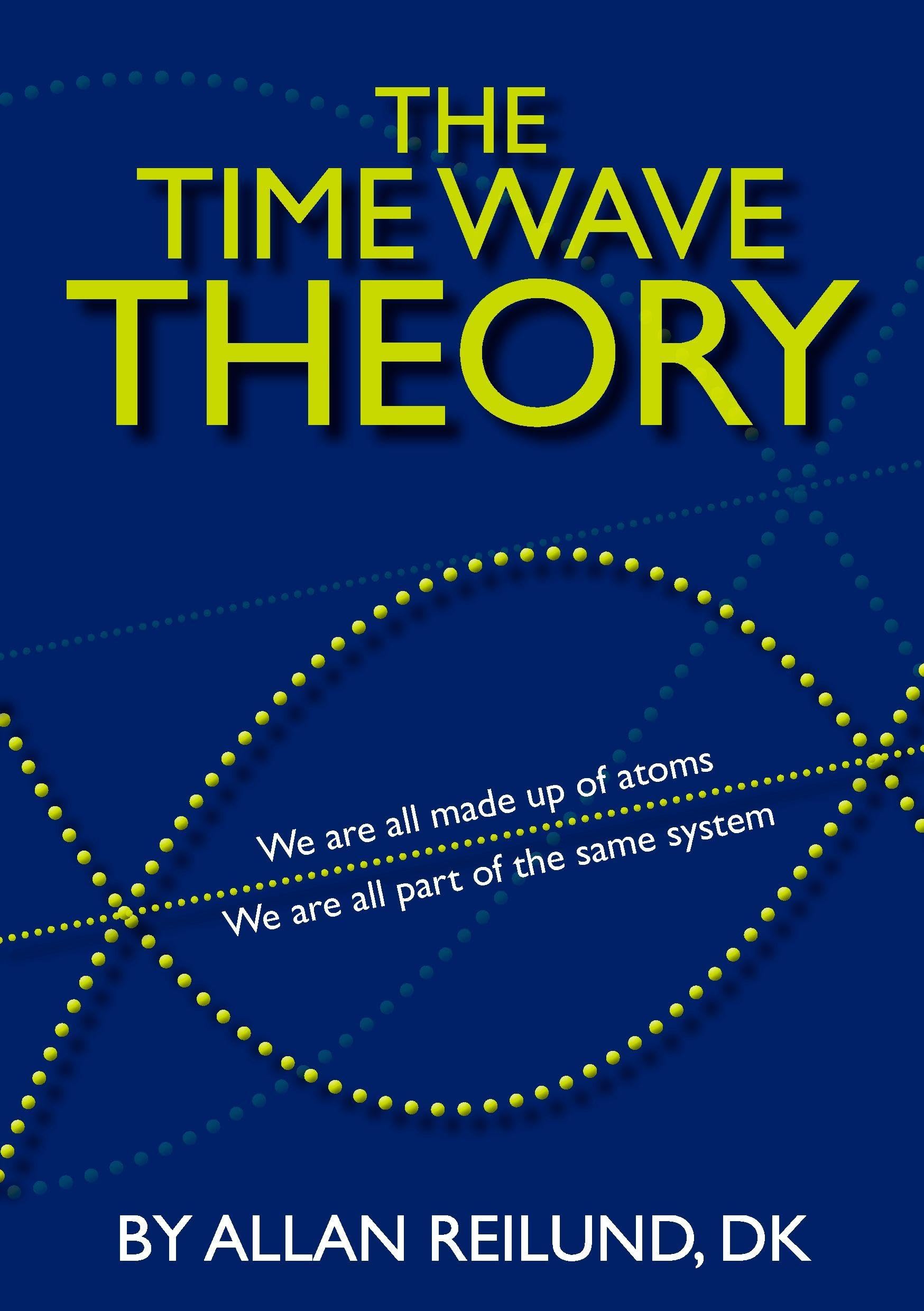The time wave theory: We are all made up of atoms, We are all part of the same system