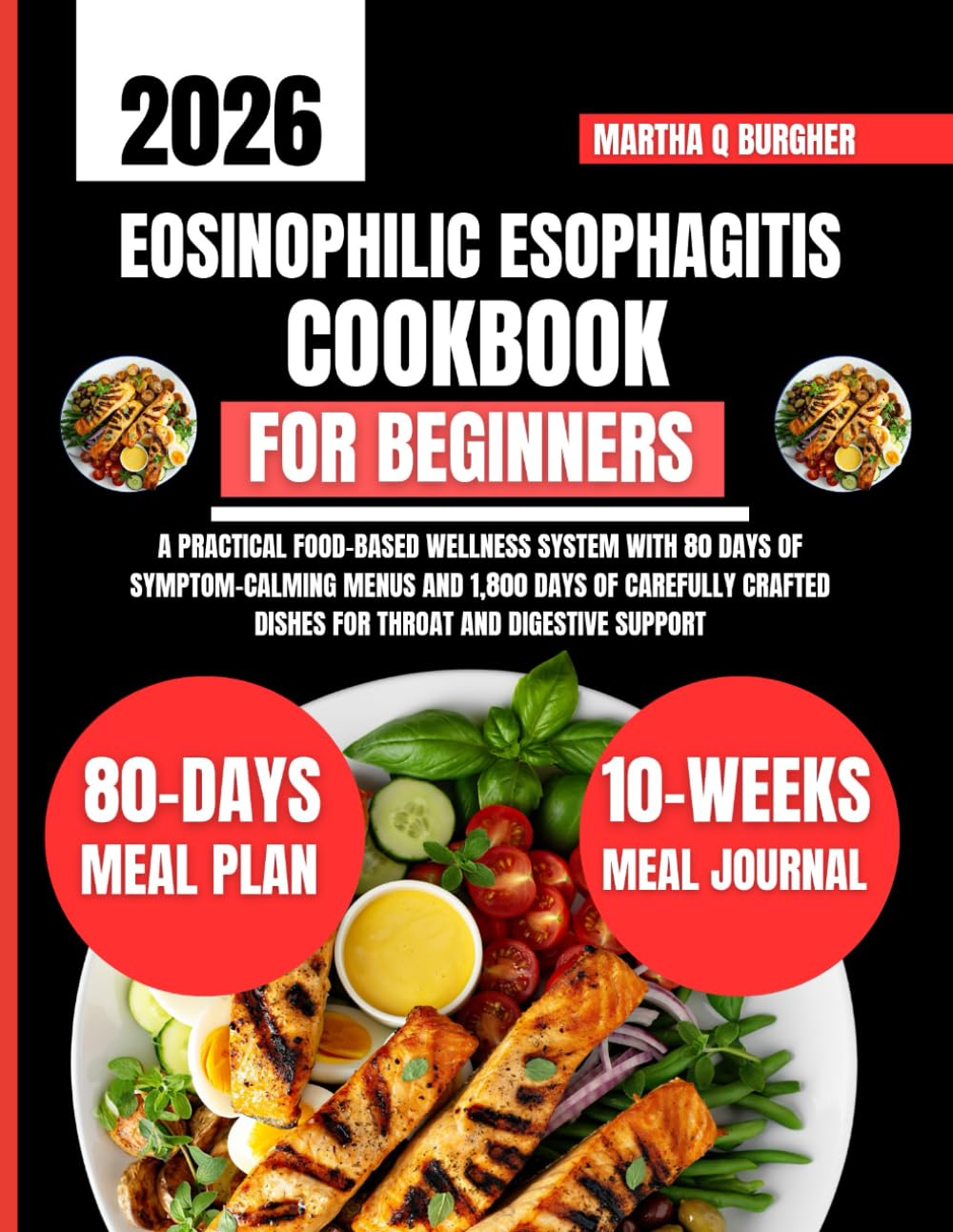 Eosinophilic Esophagitis Cookbook For Beginners: A Practical Food-Based Wellness System with 80 Days of Symptom-Calming Menus and 1,800 Days of ... Q Burgher Nutrition Guide and Diet Series)