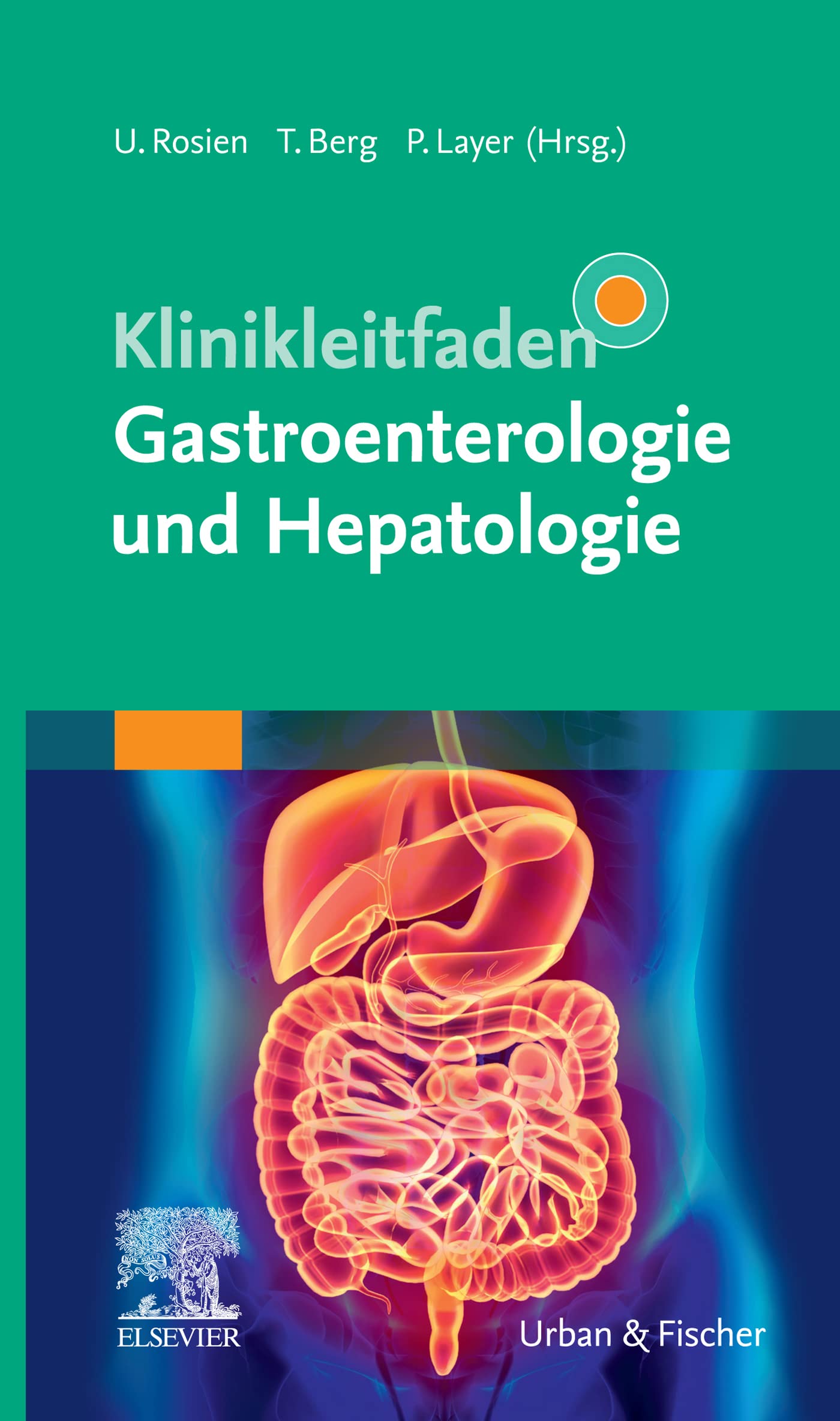 Klinikleitfaden Gastroenterologie und Hepatologie (KLINIKLEITFADEN MEDIZIN - Urban & Fischer-Verlag)