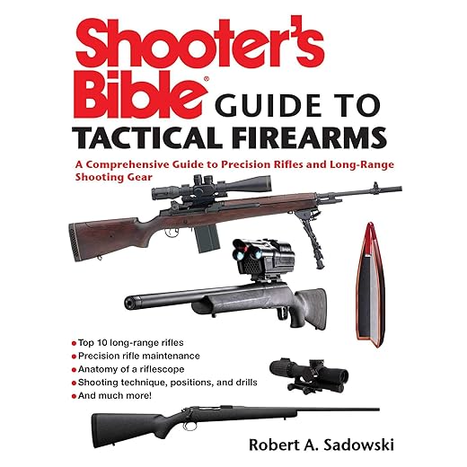 Shooter's Bible Guide to Tactical Firearms: A Comprehensive Guide to Precision Rifles and Long-Range Shooting Gear