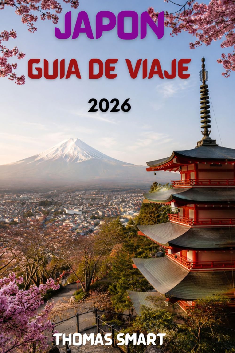 JAPÓN GUÍA DE VIAJE 2026: Una guía de viaje moderna para planificar un viaje inolvidable a Japón.