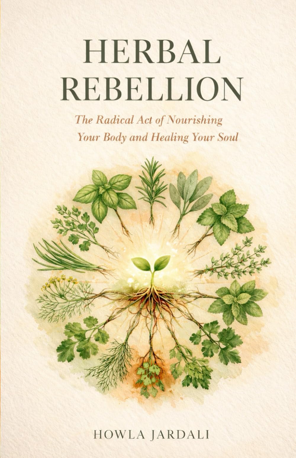 Herbal Rebellion: The Radical Act of Nourishing Your Body and Healing Your Soul