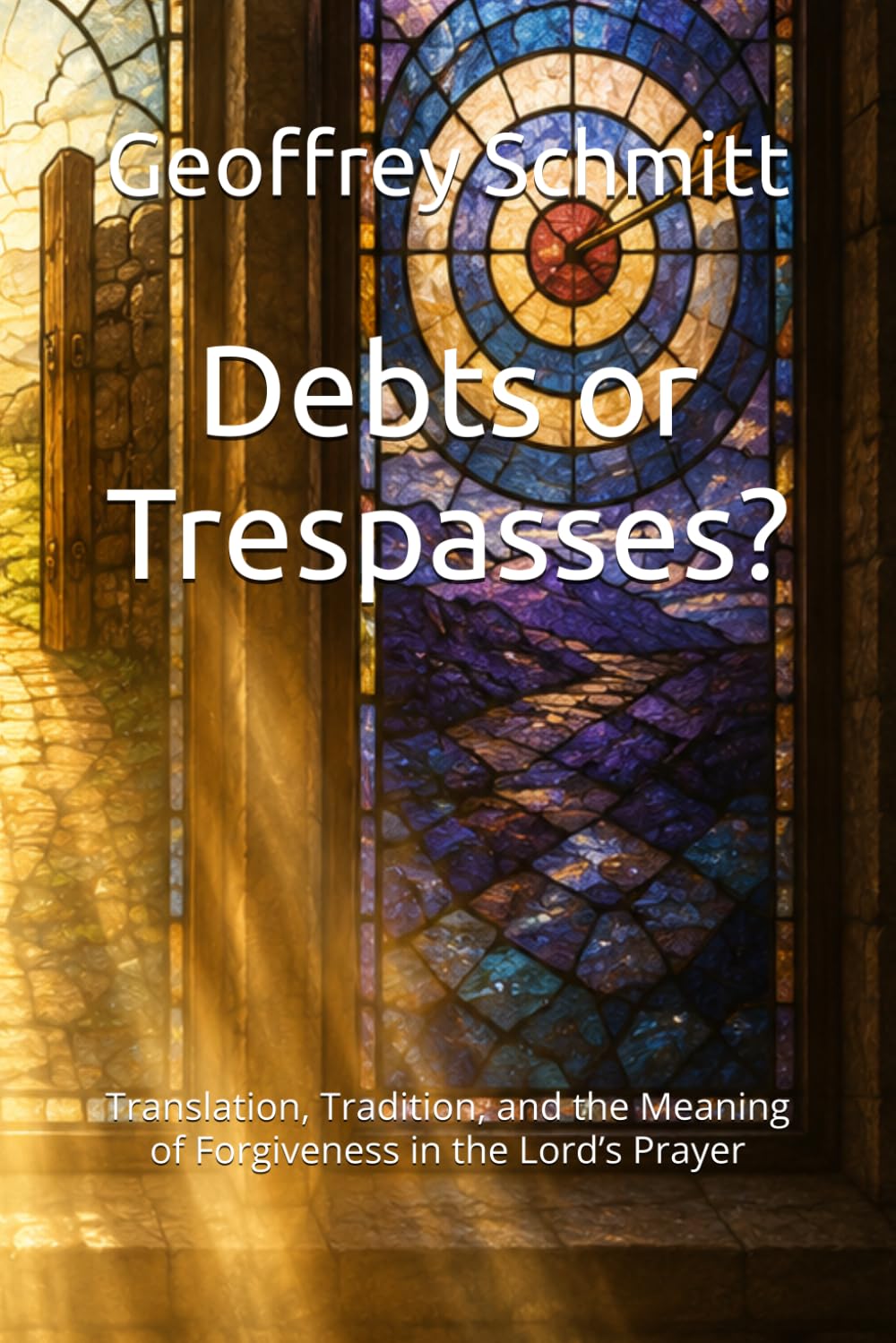 Debts or Trespasses?: Translation, Tradition, and the Meaning of Forgiveness in the Lord’s Prayer