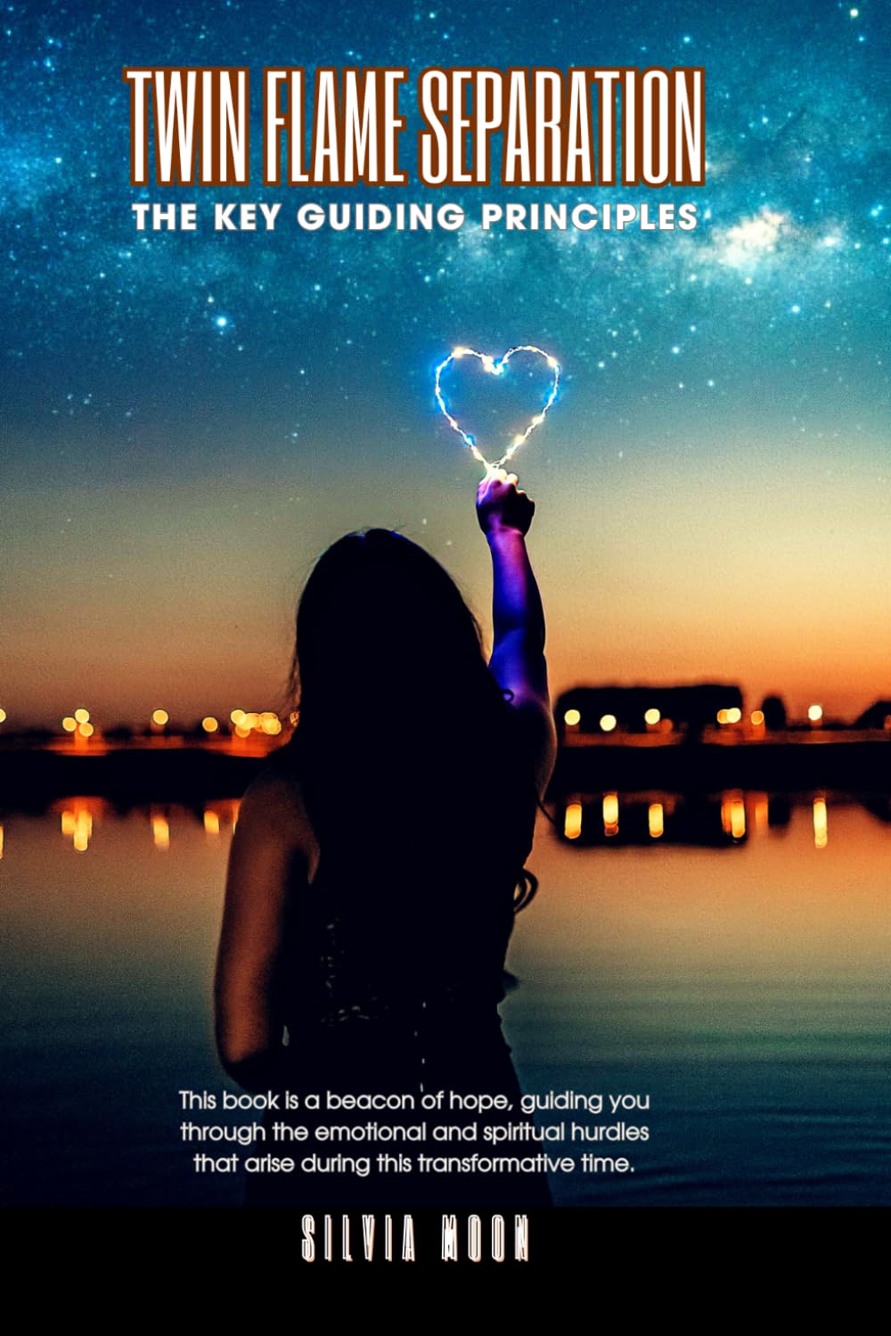 Twin Flame Separation: The Key Guiding Principles (Separated Twin Flames)