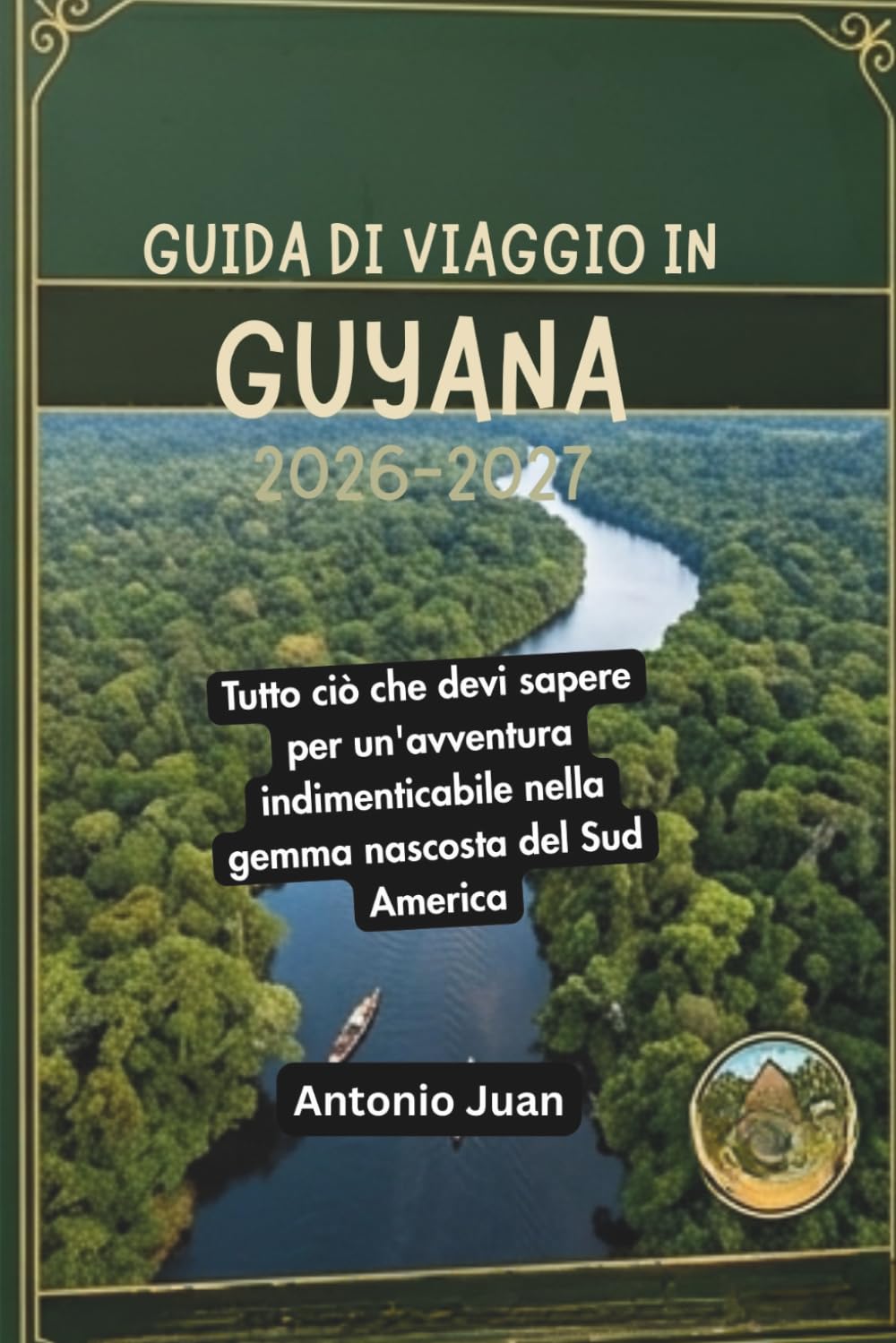 GUIDA DI VIAGGIO IN GUYANA 2026-2027: Tutto ciò che devi sapere per un'avventura indimenticabile nella gemma nascosta del Sud America