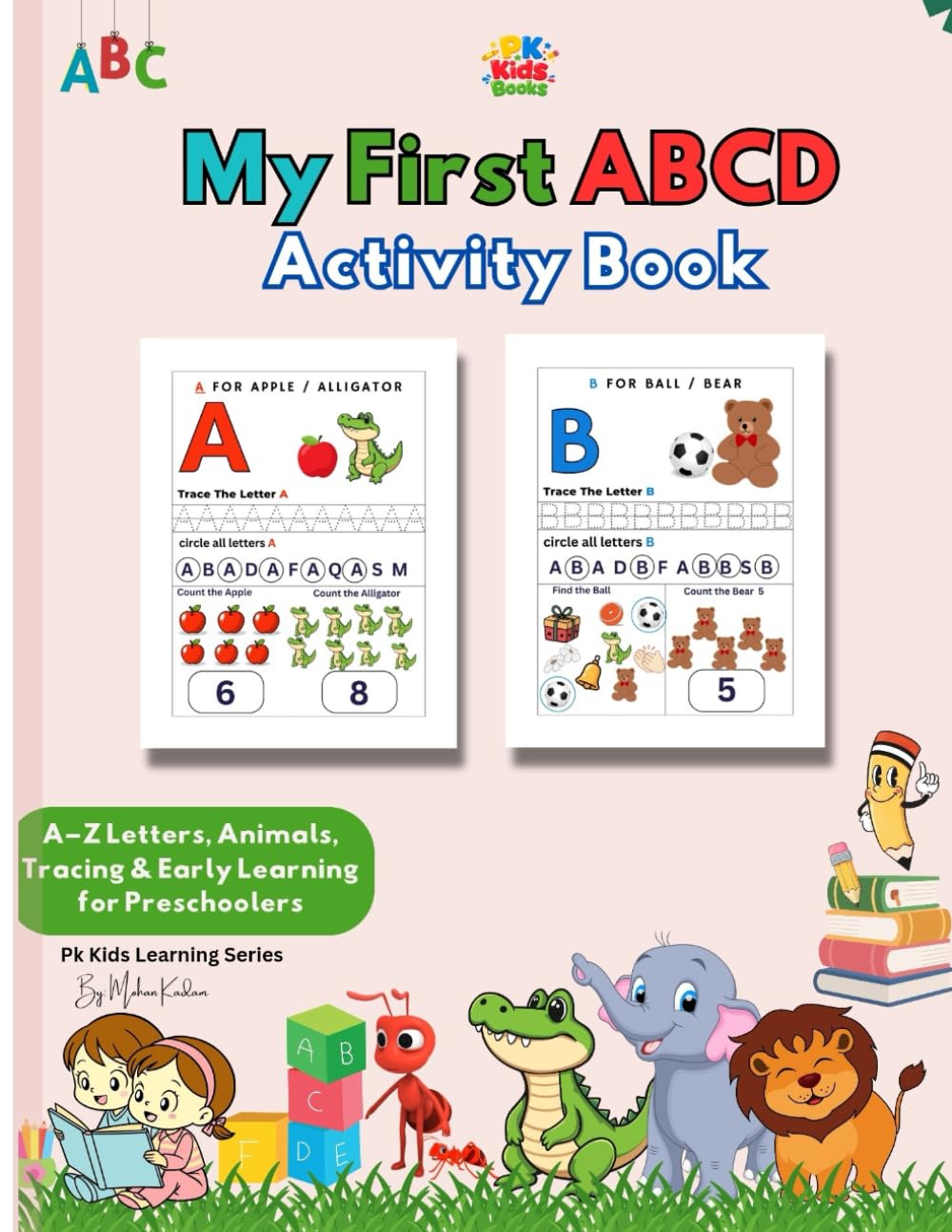 My First ABCD Activity Book for Kids: (Pk kids Learning series): Pre-Colored Alphabet Learning & Activities Ages 3–6