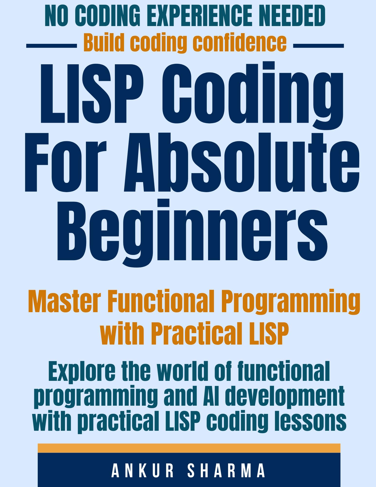 LISP Coding For Absolute Beginners: Master Functional Programming with Practical LISP