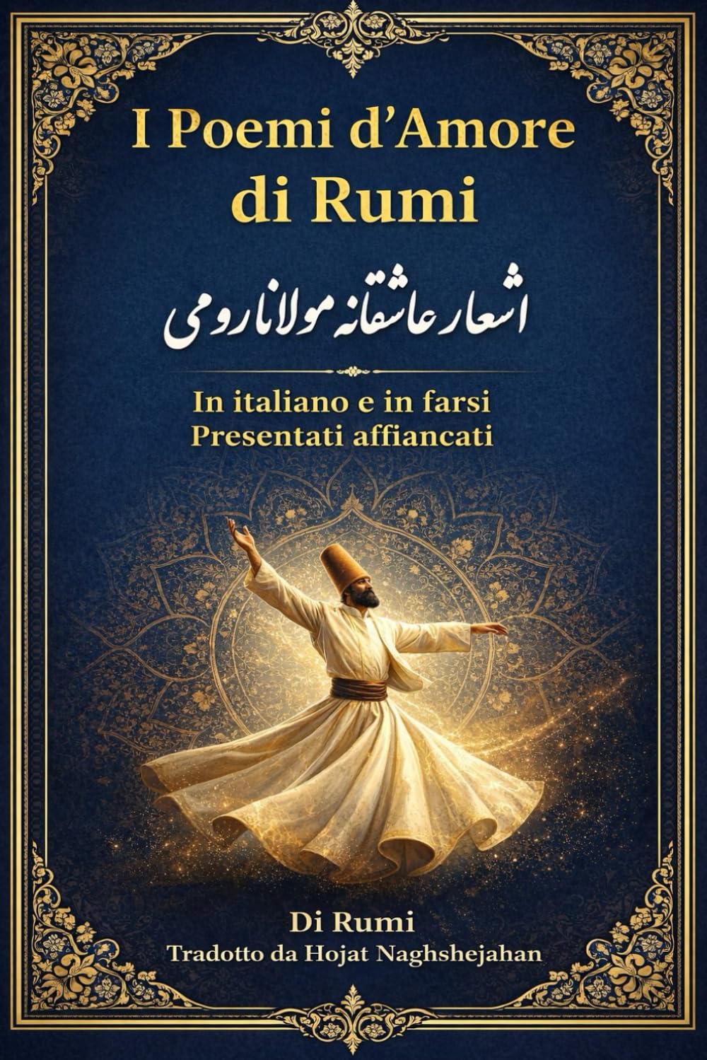 I Poemi d’Amore di Rumi: In italiano e in farsi: Presentati affiancati