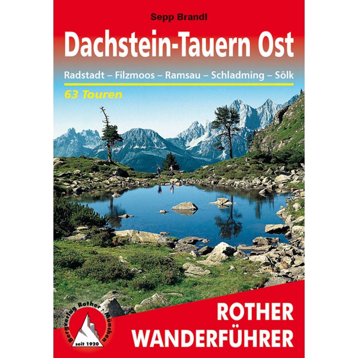 Dachstein-Tauern Ost: Radstadt – Filzmoos – Ramsau – Schladming – Sölk. 63 Touren mit GPS-Tracks