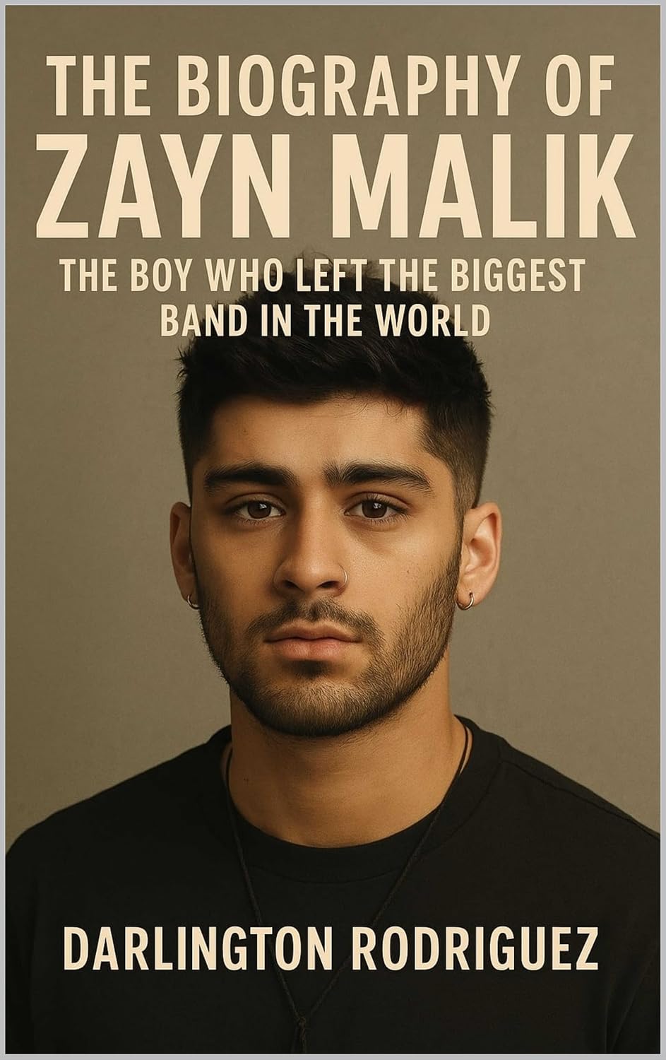 The Biography of Zayn Malik : The Boy Who Left the Biggest Band in the World