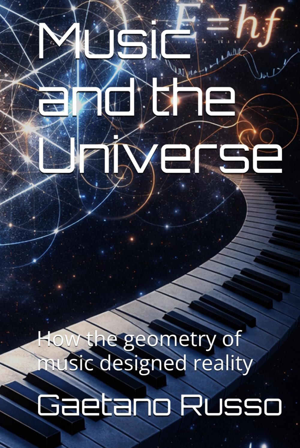 Music and the Universe: How the geometry of music designed reality
