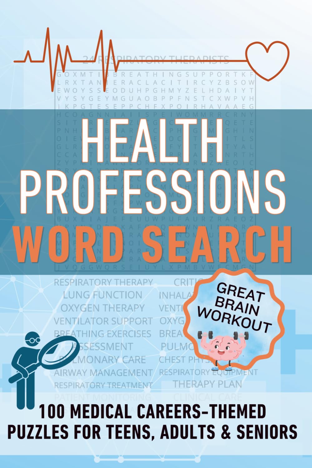 Health Professions Word Search: 100 Medical Careers-Themed Puzzles for Teens, Adults & Seniors