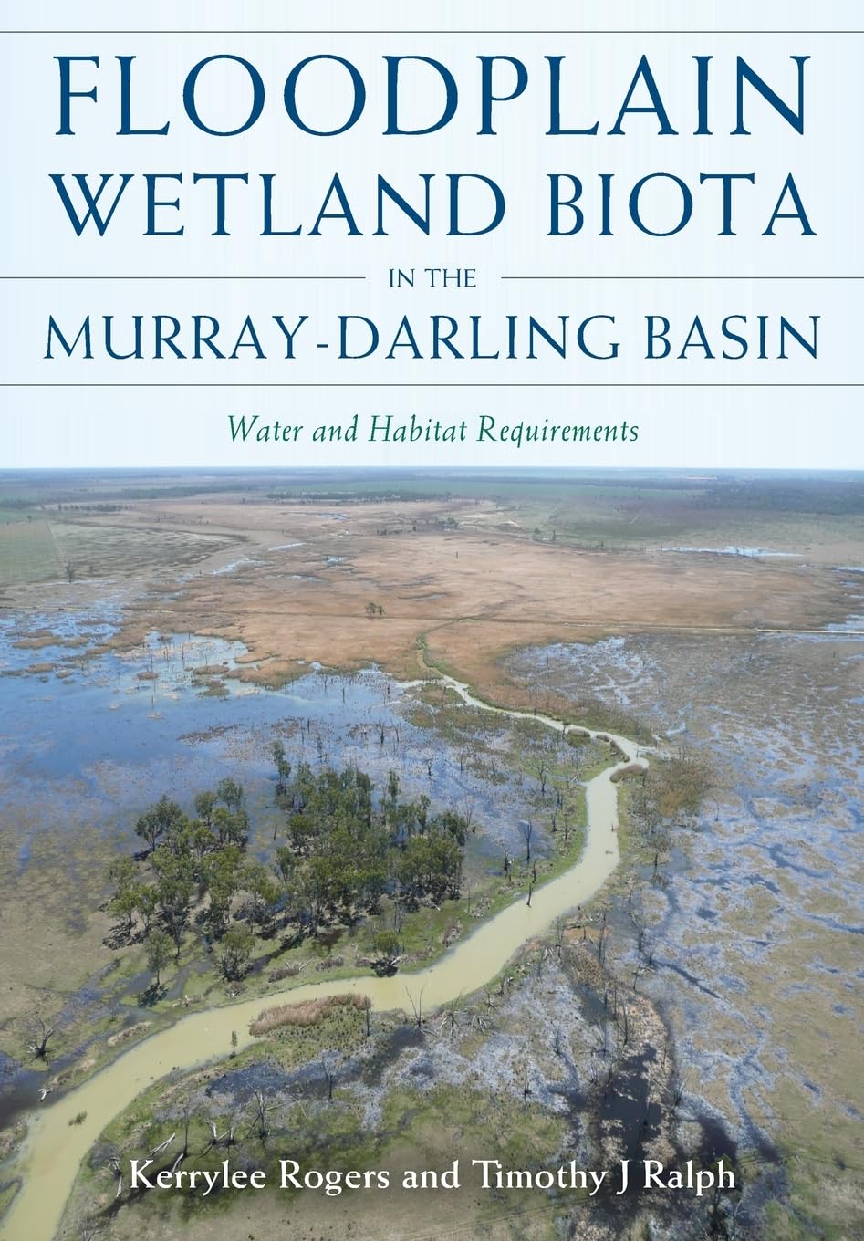 Buy Floodplain Wetland Biota in the Murray-Darling Basin: Water and Habitat Requirements — BookShops.in