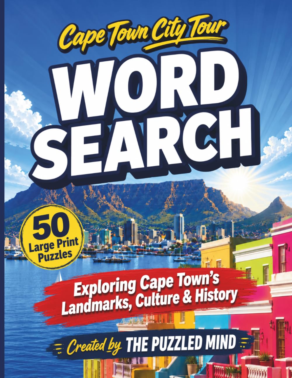 Cape Town City Tour Word Search: 50 Large Print Word Search Puzzles Exploring Cape Town’s Landmarks, Culture & History (The Puzzled Mind City Tour Series)