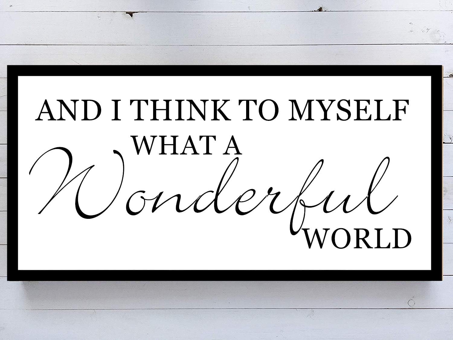 and I Think to Myself What a Wonderful World Wood Framed Signs Wall Decor Hanging Plaque Home Decor