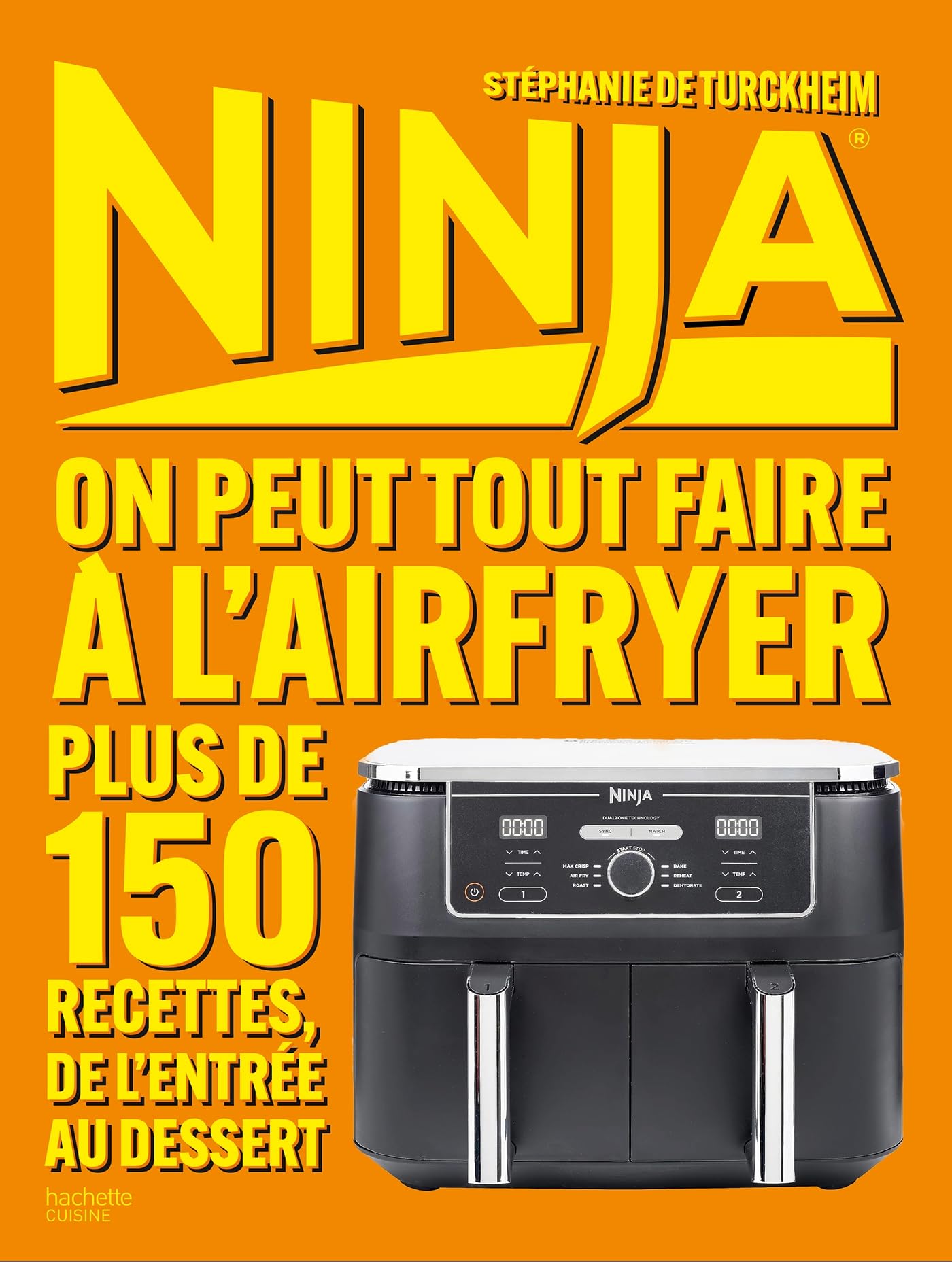 NINJA LE LIVRE OFFICIEL : On peut tout faire à l'Airfryer !: Plus de 150 recettes, de l'entrée au dessert