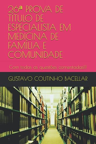 26a PROVA DE TÍTULO DE ESPECIALISTA EM MEDICINA DE FAMÍLIA E COMUNIDADE: Com todas as questões comentadas!!!: 3