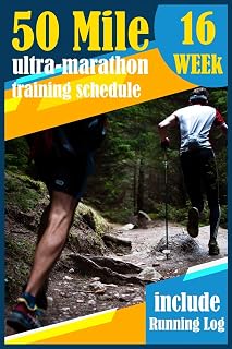 50-Mile Ultra-Marathon Training schedule: The Complete 16 week Training plan for an Ultramarathon with running log.