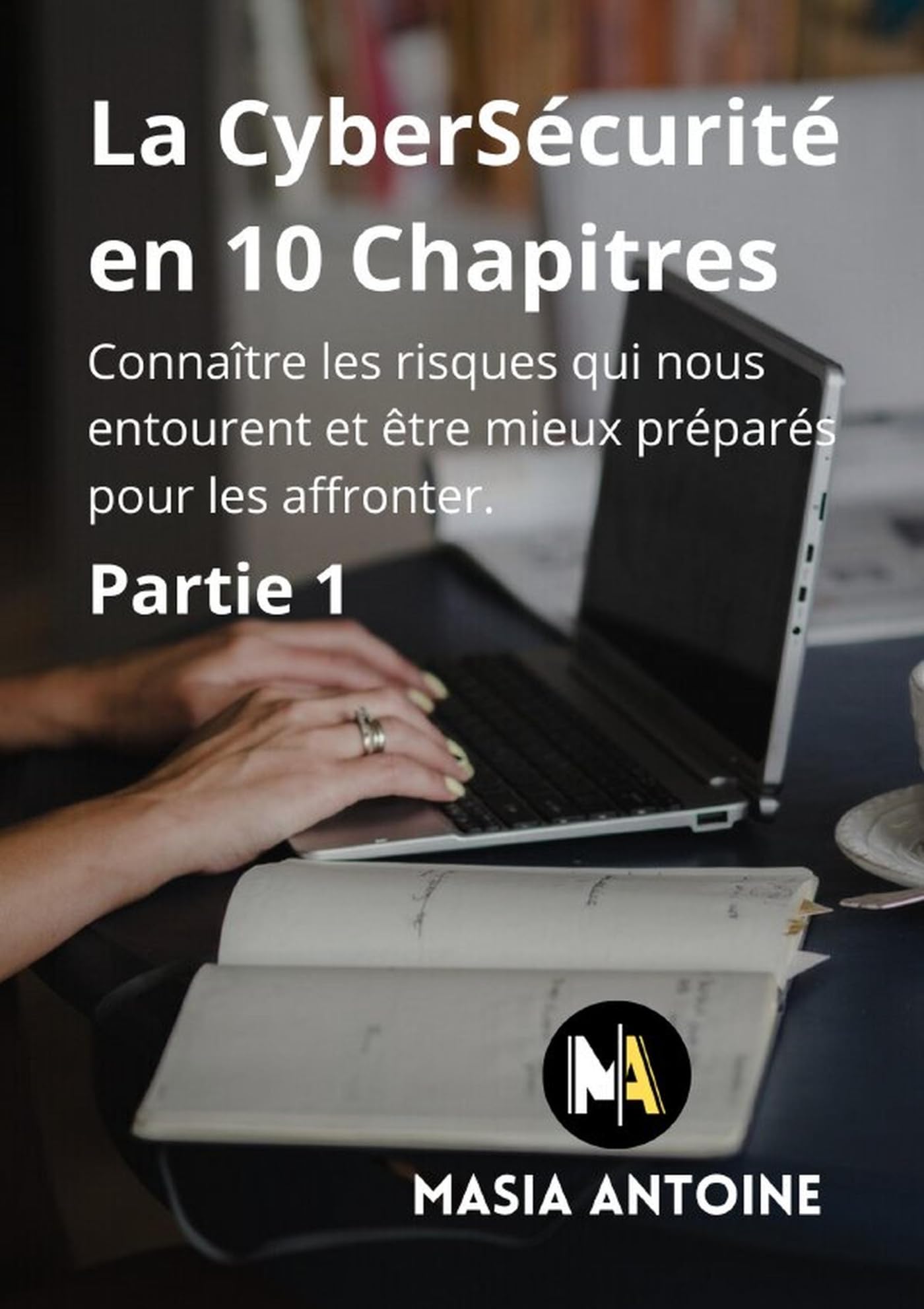 La CyberSécurité en 10 Chapitres — Antoine Masia