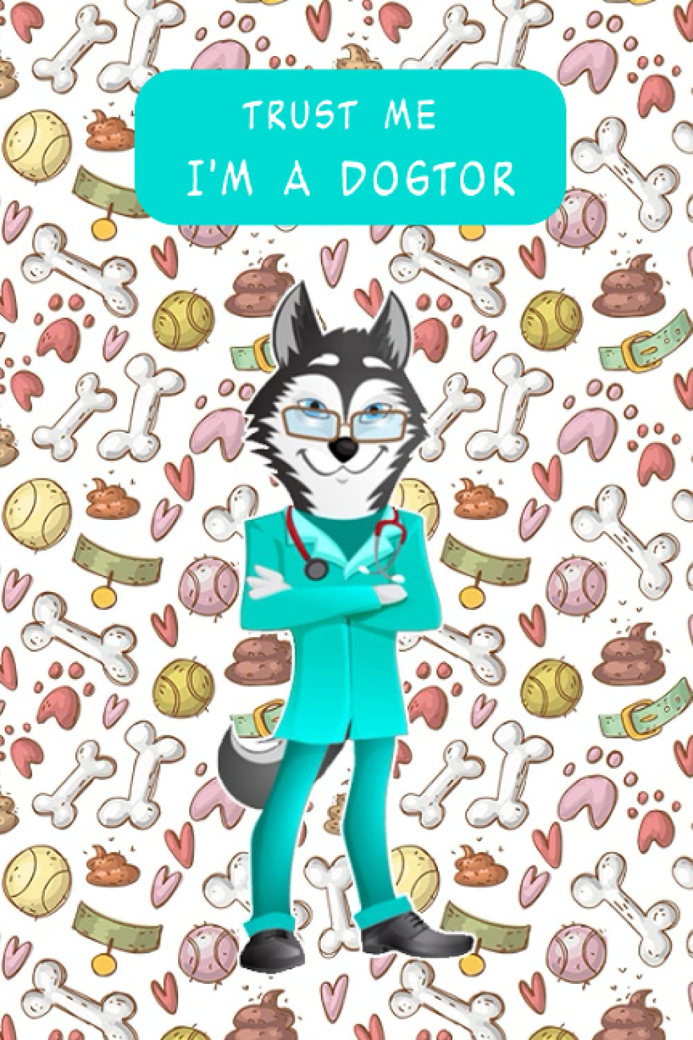 Trust Me I'm A Dogtor: perfect Gift for Veterinarians, Vets And Veterinary Surgeons