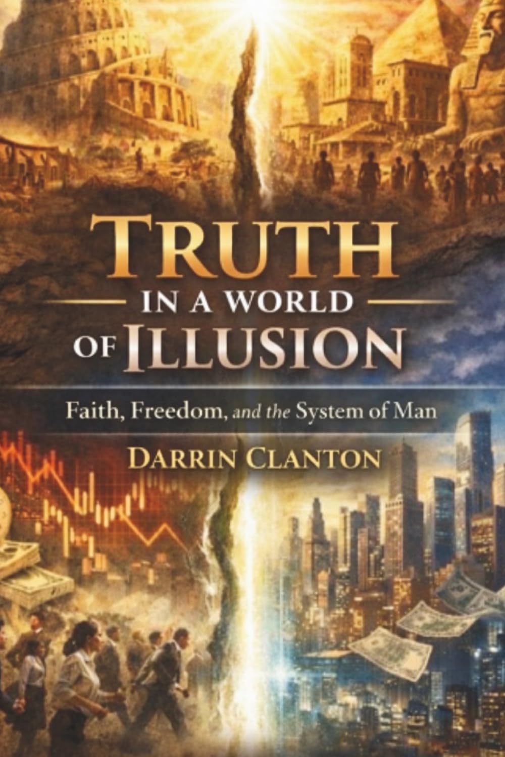 Truth in a World of Illusion: Faith, Freedom and the System of Man      Paperback – February 22, 2026