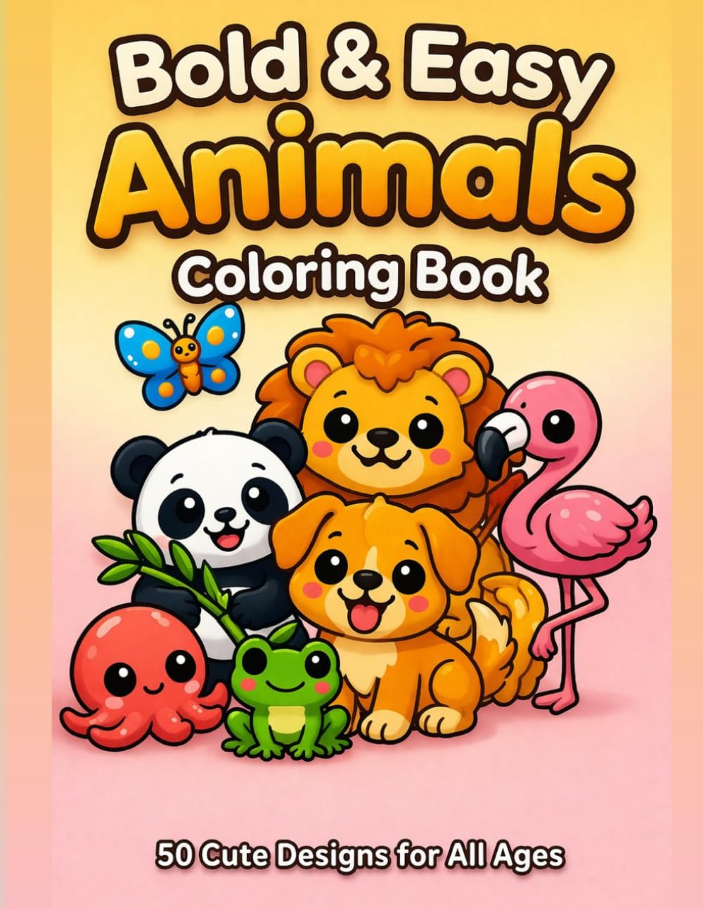 Bold & Easy Animals Coloring Book: 50 Cute Animal Designs for Kids, Teens, and Adults — Simple, Fun, and Relaxing Pages Featuring Land, Ocean, Bird, and Insect Animals with Bold Outlines