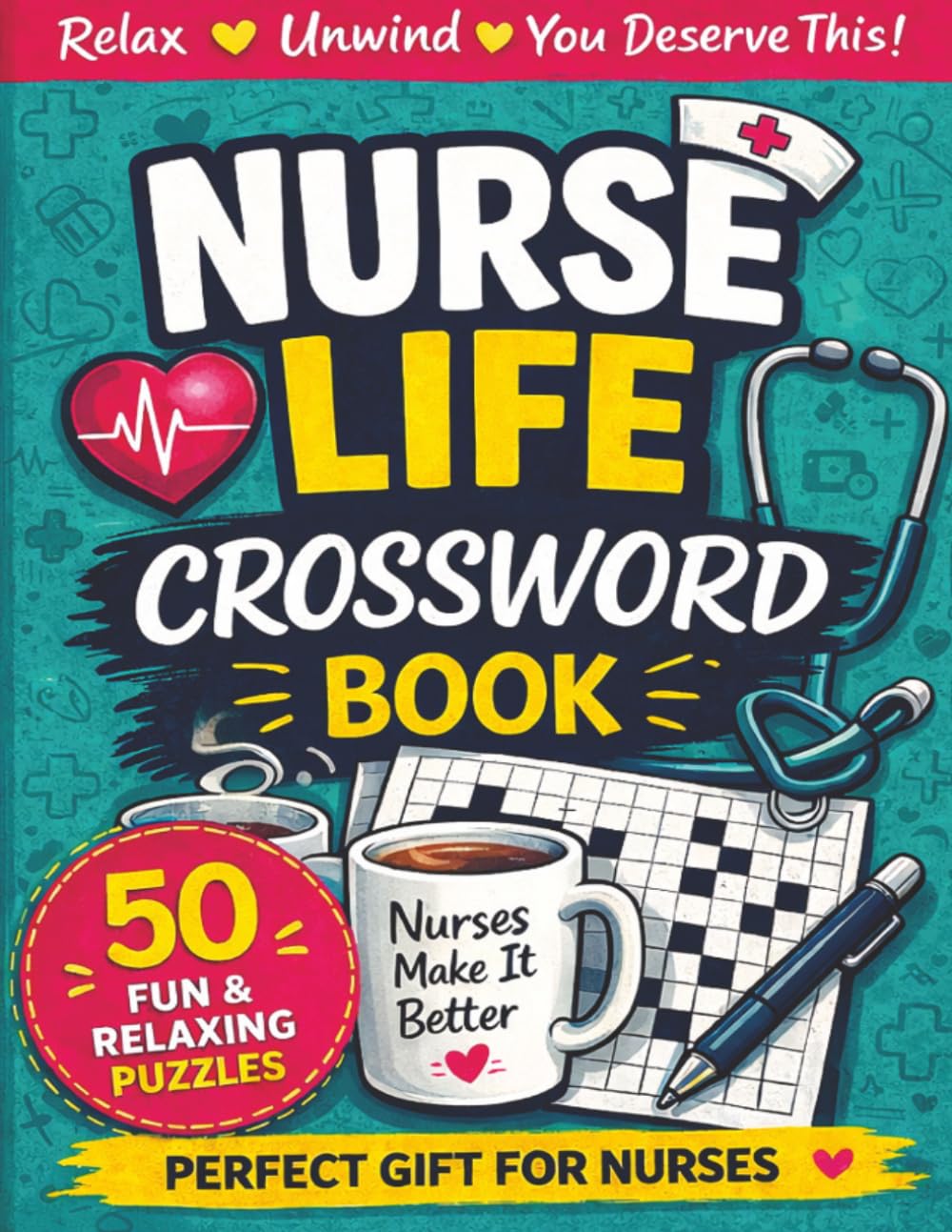 Crossword Puzzle Book for Nurses: 50 Fun and Relaxing Puzzles Inspired by Medical Terms and Hospital Life