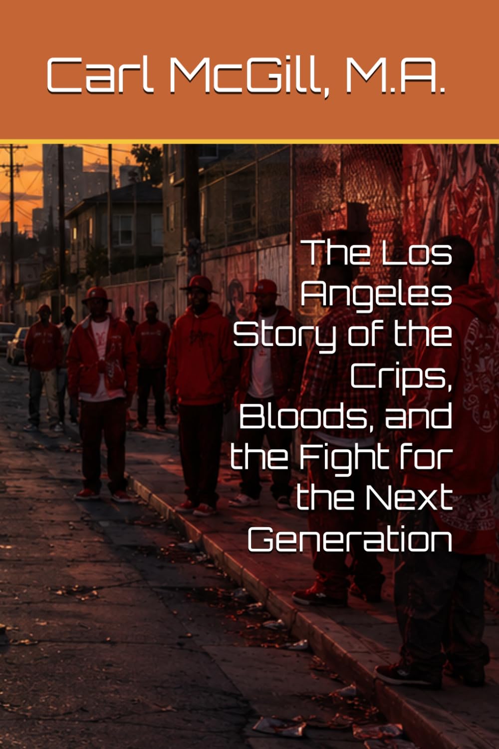 The Los Angeles Story of the Crips, Bloods, and the Fight for the Next Generation