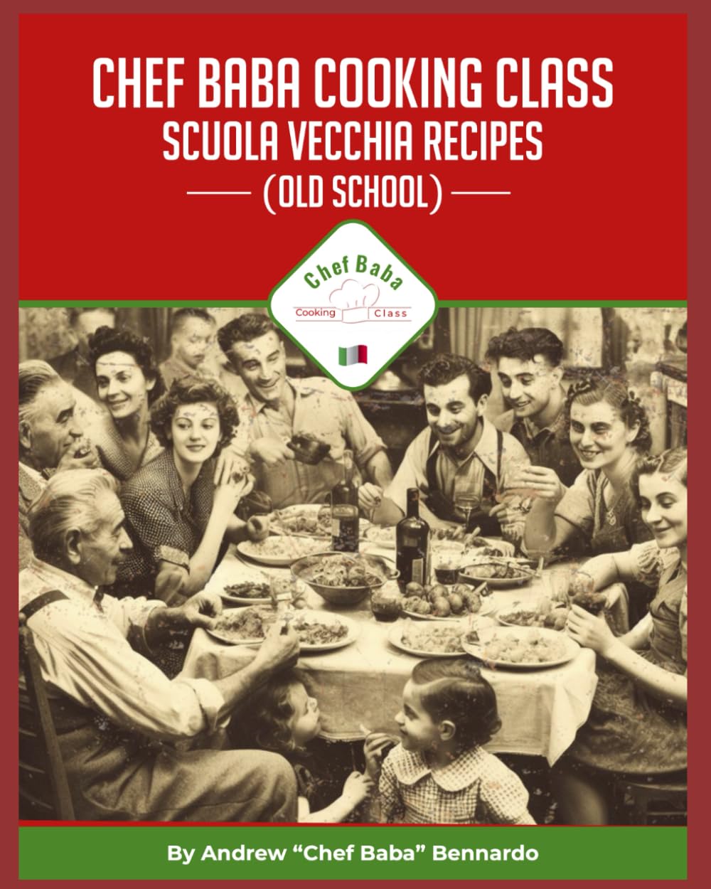 CHEF BABA COOKING CLASS: SCUOLA VECCHIA RECIPES (OLD SCHOOL)      Paperback – November 29, 2023